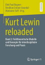 Kurt Lewin reloaded Band 2: Feldtheoretische Modelle und Konzepte f?r interdisziplin?re Forschung und Praxis【電子書籍】