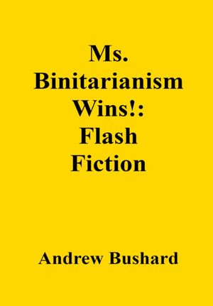 Ms. Binitarianism Wins!: Flash Fiction