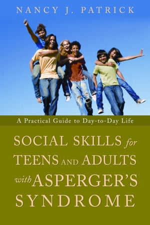 ŷKoboŻҽҥȥ㤨Social Skills for Teenagers and Adults with Asperger Syndrome A Practical Guide to Day-to-Day LifeŻҽҡ[ Nancy J Patrick ]פβǤʤ2,968ߤˤʤޤ