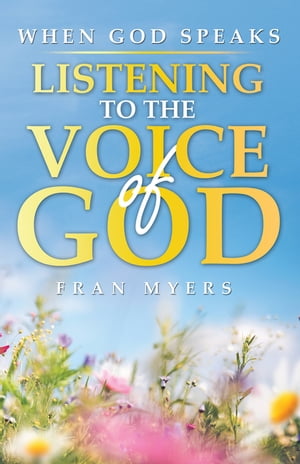 When God Speaks Listening to the Voice of God【電子書籍】[ Fran Myers ]