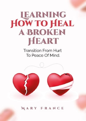 LEARNING HOW TO HEAL A BROKEN HEART