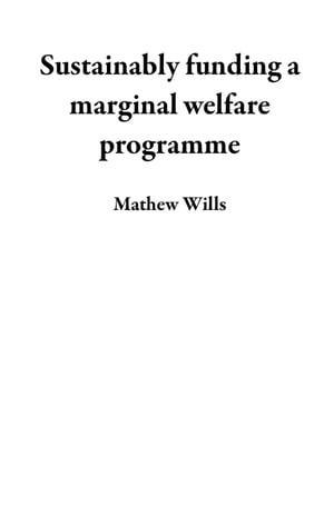 ŷKoboŻҽҥȥ㤨Sustainably funding a marginal welfare programmeŻҽҡ[ Mathew Wills ]פβǤʤ150ߤˤʤޤ