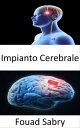 Impianto Cerebrale La ricerca che supporta Neura