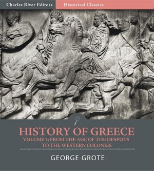 History of Greece Volume 3: From the Age of the Despots to the Western Colonies