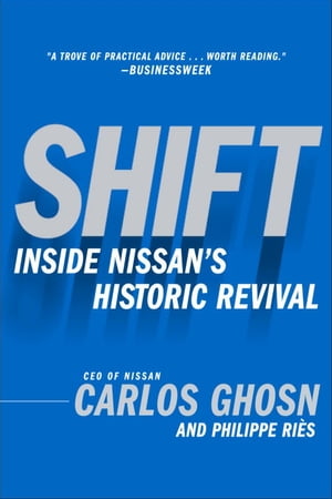 Shift Inside Nissan 039 s Historic Revival【電子書籍】 Carlos Ghosn