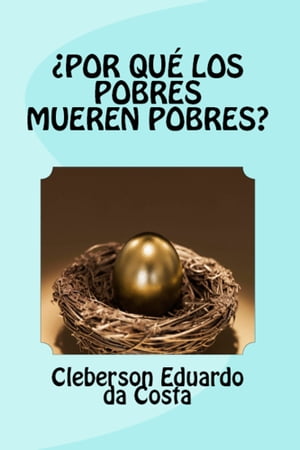 ¿POR QUÉ LOS POBRES MUEREN POBRES?