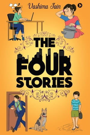 The Four Stories 4 fascinating stories. All interconnected in a way that only you can discover.Żҽҡ[ Vashima Jain ]