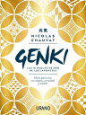 Genki: las diez reglas de oro de los japoneses Claves para vivir con alegr?a, serenidad y sentido【電子書籍】[ Nicolas Chauvat ]