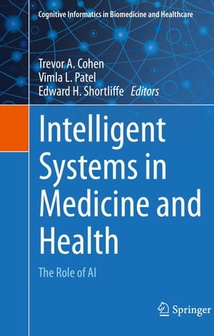 Intelligent Systems in Medicine and Health The Role of AI【電子書籍】