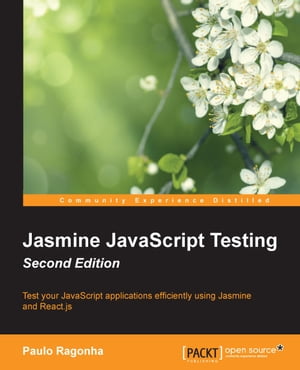 Jasmine JavaScript Testing - Second Edition【電子書籍】[ Paulo Ragonha ]