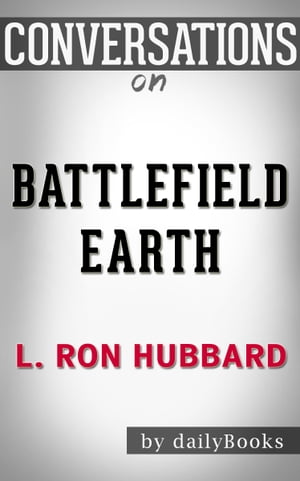 Conversations on Battlefield Earth By L. Ron Hubbard | Conversation Starters