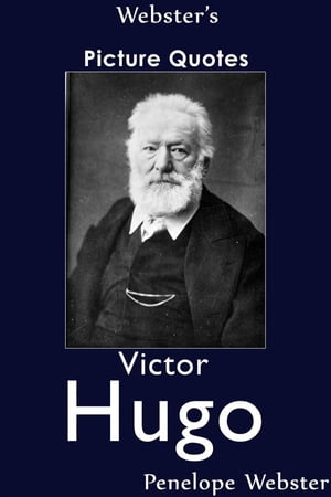 Webster's Victor Hugo Picture Quotes【電子書籍】[ Penelope Webster ]