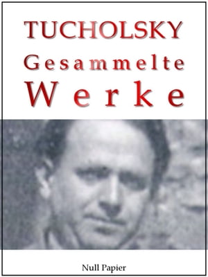 ŷKoboŻҽҥȥ㤨Kurt Tucholsky - Gesammelte Werke - Prosa, Reportagen, Gedichte Schlo? Gripsholm, Das Lottchen, Rheinsberg, Was darf Satire?, Einer pfeift sich einen, Jonathan's W?rterbuch, Die f?nfte JahreszeitŻҽҡ[ Kurt Tucholsky ]פβǤʤ200ߤˤʤޤ