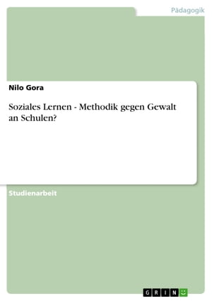 Soziales Lernen - Methodik gegen Gewalt an Schulen?