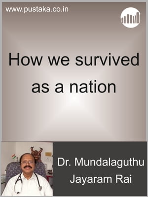 How we survived as a nation【電子書籍】[ Dr. Mundalaguthu Jayaram Rai ]
