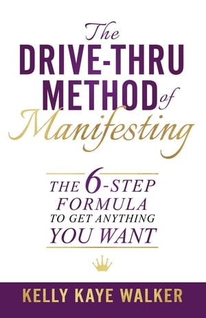 The Drive Thru Method of Manifesting The 6-Step 
