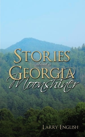 Stories About a Georgia MoonshinerŻҽҡ[ Larry English ]