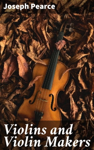 Violins and Violin Makers