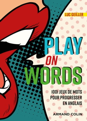 Play on Words 1001 jeux de mots pour progresser en anglaisŻҽҡ[ Luc Geiller ]
