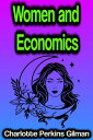 Women and Economics【電子書籍】 Charlotte Perkins Gilman