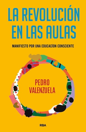 La revoluci?n en las aulas Manifiesto por una educaci?n consciente