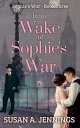 In the Wake of Sophie's War The guns are silent, the whole world has changed … s...