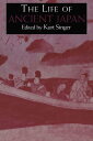 The Life of Ancient Japan Selected Contemporary Texts Illustrating Social Life and Ideals before the Era of Seclusion