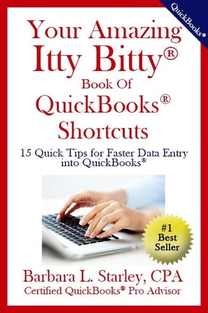 Your Amazing Itty Bitty® Book of QuickBooks® Shortcuts
