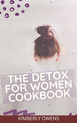 The Detox for Women Cookbook