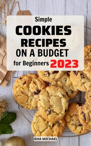 Simple Cookies Recipes on a Budget for beginners