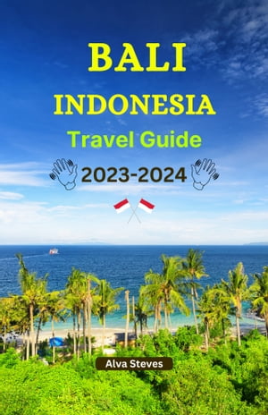 Bali, Indonesia Travel Guide 2023-2024