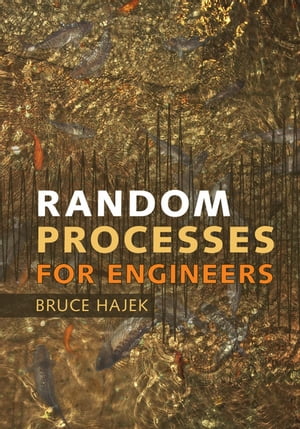 Random Processes for EngineersŻҽҡ[ Bruce Hajek ]