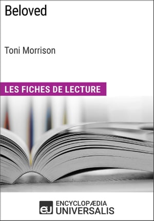 Beloved de Toni Morrison (Les Fiches de Lecture d 039 Universalis) Les Fiches de Lecture d 039 Universalis【電子書籍】 Encyclopaedia Universalis