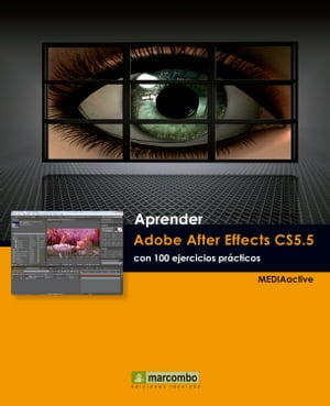 Aprender Adobe After Effects CS5.5 con 100 ejercicios pr?cticos【電子書籍】[ MEDIAactive ]