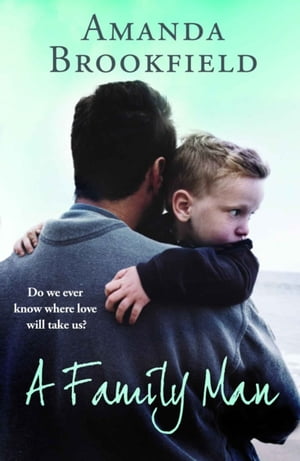 A Family Man A heartbreaking novel of love and familyŻҽҡ[ Amanda Brookfield ]