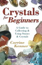 Crystals for Beginners: A Guide to Collecting Using Stones Crystals A Guide to Collecting Using Stones Crystals【電子書籍】 Corrine Kenner