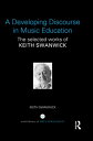 A Developing Discourse in Music Education The selected works of Keith Swanwick