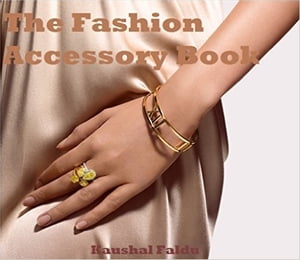 The Fashion Accessory Book Discover top reasons why you should wear Fashion Accessories【電子書..