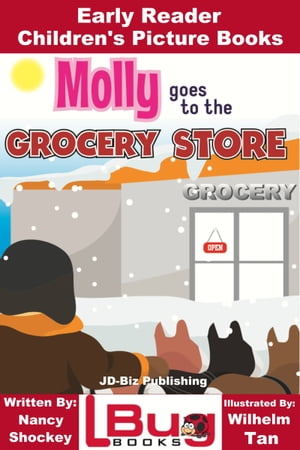 Molly Goes to the Grocery Store: Early Reader - Children 039 s Picture Books【電子書籍】 Nancy Shokey