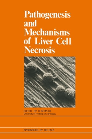 Pathogenesis and Mechanisms of Liver Cell Necrosis【電子書籍】