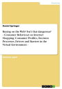 ŷKoboŻҽҥȥ㤨Buying on the Web? Isn't that dangerous? - Consumer Behaviour on Internet Shopping: Consumer Profiles, Decision Processes, Drivers and Barriers in the Virtual Environment -Żҽҡ[ Daniel Springer ]פβǤʤ1,945ߤˤʤޤ