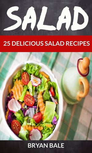 Salad: 25 Delicious Salad Recipes