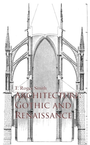 ŷKoboŻҽҥȥ㤨Architecture: Gothic and RenaissanceŻҽҡ[ T. Roger Smith ]פβǤʤ100ߤˤʤޤ