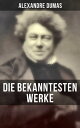 Die bekanntesten Werke von Alexandre Dumas Die d