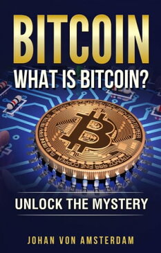 Bitcoin: What is BitcoinCrypto for beginners, #1【電子書籍】[ Johan von Amsterdam ]