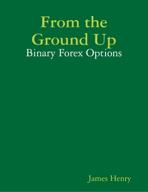 From the Ground Up: Binary Forex Options【電