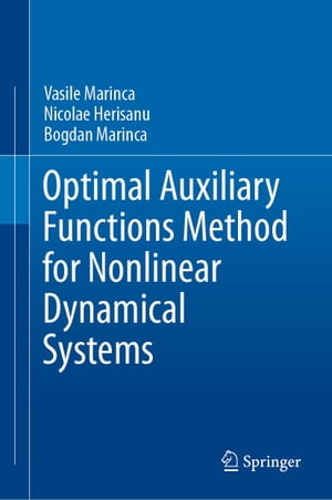 Optimal Auxiliary Functions Method for Nonlinear Dynamical Systems【電子書籍】[ Vasile Marinca ]