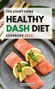 The Everything Healthy Dash-Diet Cookbook 2023 Delicious Dash-Diet Recipes and Workouts Drop Pounds, Boost Metabolism and Improve Your Health (A DASH-Diet Plan, Clean Eating, Fat Loss)【電子書籍】 Howard Hogg