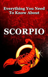 Everything You Need To Know About Scorpio【電子書籍】[ Robert J Dornan ]