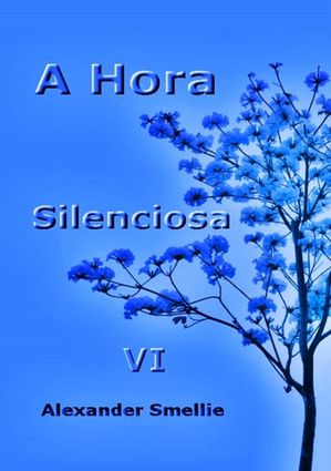 A Hora Silenciosa Vi【電子書籍】[ Silvio Dutra ]